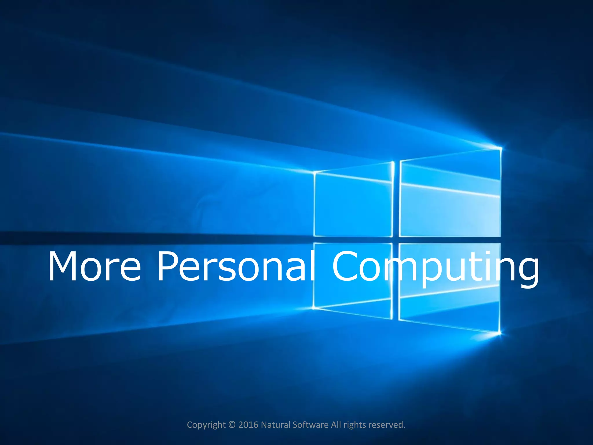 More Personal Computing
Copyright © 2016 Natural Software All rights reserved.
 