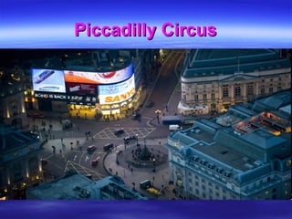 Piccadilly CircusPiccadilly Circus
 