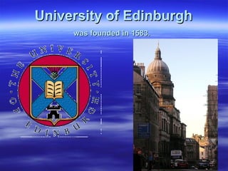 University of EdinburghUniversity of Edinburgh
was founded inwas founded in 15831583..
 