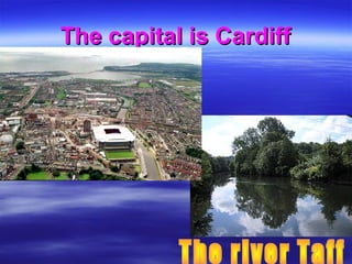 The capital is CardiffThe capital is Cardiff
 