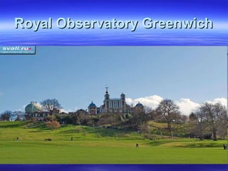 Royal Observatory GreenwichRoyal Observatory Greenwich
 