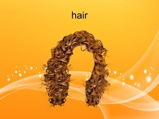hair
 