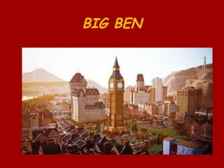 BIG BEN
 