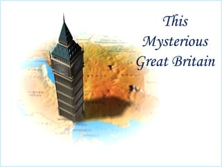 This
Mysterious
Great Britain
 