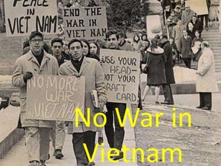 No War in
Vietnam
 