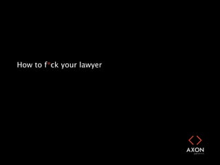 How to f*ck your lawyer
 