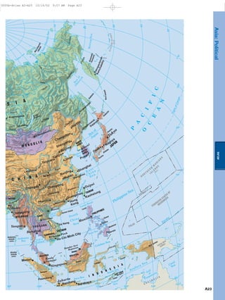 ATLAS
Asia:Political
Peninsula
Kamchatka
KurilIslands
Luzon
Mindanao
New Guinea
Samar
Ceram
Celebes
Sumatra
Timor
Borneo
Java
Hokkaido
Kyushu
Shikoku
Hainan Island
Honshu
Sakhalin
ALEUTIANISLANDS
Andaman
Islands
Nicobar
Islands
(U.S)
NewSiberian
Islands
Yana
Lena
Angara
Amur
Lena
Enisej
Huan
g
Chang
(Yan
gtze)
Huang
M
ekong
Brahmaput
ra
Lake
Baikal
Coral
Sea
South
China
Sea
Sulu Sea
Arafura Sea
Sea
of
Japan
Yellow
Sea
East
China
Sea
Andaman
Sea
BeringSea
Gulf
of
Carpentaria
Luzon Strait
Java Sea
TaiwanStrait
Gulf of
Tonkin
Banda Sea
Timor
Sea
Gulf of
Thailand
Philippine Sea
Sea
of
O
khotsk
EastSiberianSea
Laptev Se
a
Celebes Sea
P
A
C
I
F
I
C
O
C
E
A
N
Townsville
Morobe
Talasea
Anadyr'
Namatanai
Samarai
Palana
Lhasa
Rabaul
Popondetta
Kavieng
Magadan
Manado
Yakutsk
Banjarmasin
Davao
Vladivostok
Da Nang
Khabarovsk
Irkutsk QiqiharChita
Kraynoyarsk
Palembang
Cebu
Kunming
Lanzhou
Fuzhou
Guiyang
Hangzhou
Nanning
Sapporo
Kamchatskiy
Petropavlovsk-
Tianjin
Chongqing
Shanghai
Nanjing
Surabaya
Bandung
Guangzhou
Chittagong
Nagoya
Pusan
Osaka
Changchun
Chengdu
Shenyang
WuhanXi'an
Harbin
Medan
Jinan
Taiyuan
Ho Chi Minh City
Kaohsiung
Hong
Kong
Bandar Seri
Begawan
Ulaanbaatar
Phnom Penh
Kuala
Lumpur
Vientiane
Dhaka
Taipei
Manila
Jakarta
Seoul
Beijing
Bangkok
Tokyo
Yangon
Hanoi
(U.S.)
(India)
(India) MALAYSIA
PAPUA NEW
GUINEA
Singapore
JAPAN
MYANMAR
T H A I L A N D
TAIWAN
LAOS
BNGL.
BHUTAN
VIETNAM
GUAM
S I A
I N D O
N
E
S
I A
PHILIPPINES
FEDERATED
STATES OF
MICRONESIA
N O RTHE R
N
M
A
R
IA
N
A
IS LA
N
D
S
C H I N A
M O N G O L I A
MALAYSIA
CAMBODIA
(U.S.)
PALAU
BRUNEI
A U S T R A L I A
NORTH
KOREA
SOUTH
KOREA
EAST TIMOR
(UN Admin.)
90° 100° 110° 120° 130° 140°
150°
20°
10°
0°
Equator
10°
20°
30°
40°
50°
60°
70°
170°
180°
TropicofCancer
A23
0005b-Atlas A2-A25 10/16/02 9:57 AM Page A23
Page 24 of 26
 