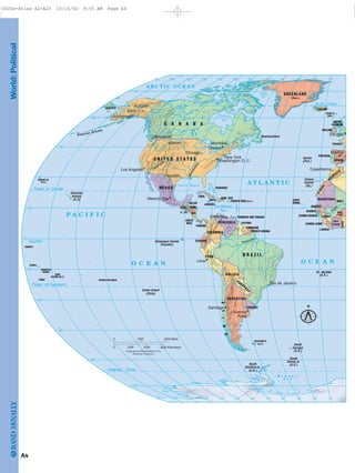 World:Political
Equator
Tropic of Cancer
Antarctic Circle
Arctic Circle
Tropic of Capricorn
Yukon
Missouri
Mississip
pi
Colorado
Amazon
N
iger
Gulf of Mexico
Hudson
Bay
Baffin
Bay
A T L A N T I C
O C E A NO C E A N
P A C I F I C
A R C T I C O C E A N
W e d d e l l
S e a
Caribbean
Sea
Hawaiian
Islands
(U.S)
Aleutian Islands
Easter Island
(Chile)
South
Shetland Is.
(U.K.)
South
Georgia
(U.K.)
South
Orkney Is.
(U.K.)
Galapagos Islands
(Ecuador)
Newfoundland
Azores
(Port.)
Canary
Islands
(Sp.)
Anchorage
Vancouver
Los Angeles
Chicago
Houston
Mexico City
New York
Ottawa
Montréal
Washington D.C.
Caracas
Buenos
Aires
Santiago
Lima
Rio de Janeiro
Casablanca
London
Madrid
ALASKA
(U.S.)
KIRIBATI
AMERICAN
SAMOA
SAMOA
TONGA
COOK
ISLANDS (N.Z.)
FRENCH POLYNESIA
RUSSIA
C A N A D A
U N I T E D S T A T E S
COLOMBIA
VENEZUELA
MEXICO
GUYANA
SURINAME
FRENCH GUIANA
TRINIDAD AND TOBAGO
PANAMA
COSTA
RICA
NIC.
HOND.GUAT.
BELIZE
CUBA
JAMAICA
HAITI
DOM. REP.
BAHAMAS
ECUADOR
EL. SAL.
PUERTO RICO (U.S.)
BOLIVIA
PARAG
UAY
PERU
ARGENTINA
B R A Z I L
CHILE
URUGUAY
IRELAND
UNITED
KINGDOM
FRANCE
ICELAND
PORTUGAL
GREENLAND
(Den.)
FAROE IS.
(Den.)
SPAIN
MALI
LIBERIA
SIERRA LEONE
GUINEAGUINEA-BISSAU
SENEGAL
M
O
R O C C O
CAPE
VERDE
MAURITANIA
W.SAHARA
BURK.
FASO
COTE
D'IVOIRE
ST. HELENA
(U.K.)
FALKLAND IS.
(U.K.)
MIDWAY IS.
(U.S.)
GAMBIA
GHANA
75˚
75˚
60˚
45˚
30˚
15˚
30˚60˚90˚ 45˚105˚120˚135˚150˚165˚
75˚
60˚
45˚
30˚
15˚
15˚
75˚ 30˚60˚90˚ 45˚105˚120˚135˚150˚165˚ 15˚
0˚
180˚
180˚
1000 2000 Miles0
10000 2000 3000 Kilometers
N
Robinson Projection
Copyright by Rand McNally & Co.
A4
0005b-Atlas A2-A25 10/16/02 9:55 AM Page A4
Page 5 of 26
 