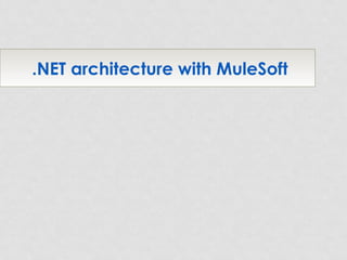 .NET architecture with MuleSoft
 