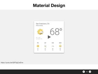 >< 40
Material Design
https://youtu.be/Q8TXgCzxEnw
 