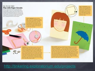 http://tinkering.exploratorium.edu/projects
 