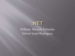 William Ricardo Velandia
Edwin Yesid Rodríguez
 