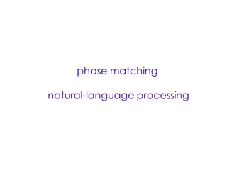 phase matching
natural-language processing
 