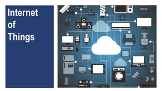 Internet
of
Things
 