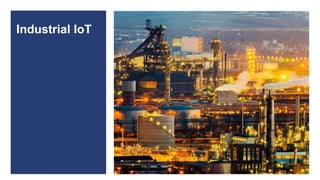Industrial IoT
 