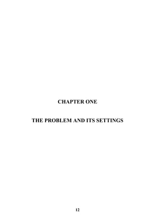 12
CHAPTER ONE
THE PROBLEM AND ITS SETTINGS
 