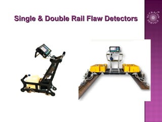 Single & Double Rail Flaw DetectorsSingle & Double Rail Flaw Detectors
 