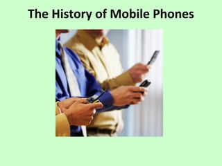 The History of Mobile Phones
 