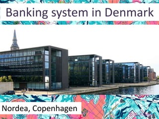 Banking system in Denmark
Nordea, Copenhagen
 