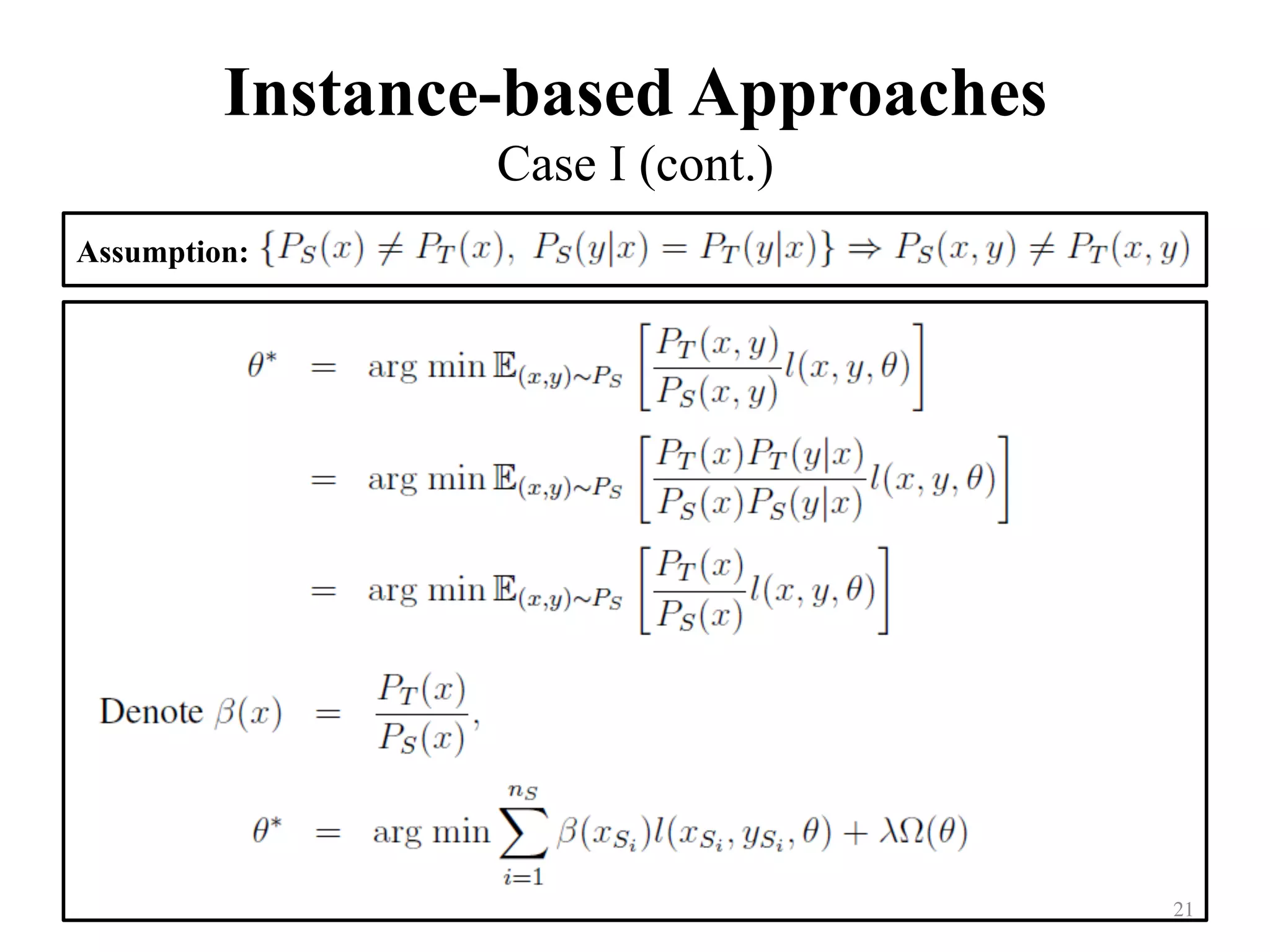 Instance-based Approaches
Case I (cont.)
Assumption:
	
	
	
	
21	
 