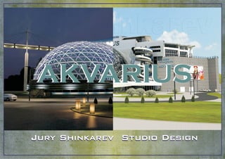 Jury Shinkarev Studio DesignJury Shinkarev Studio Design
AKVARIUSAKVARIUS
 