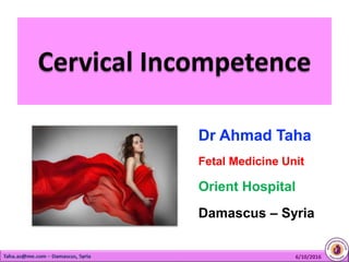 6/10/2016
Dr Ahmad Taha
Fetal Medicine Unit
Orient Hospital
Damascus – Syria
 