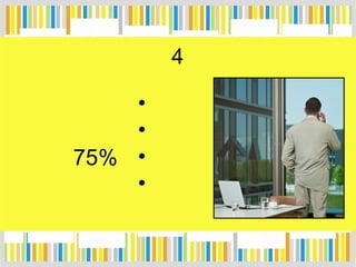 4
•
•
•75%
•
 