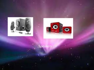 Speakers
 