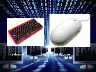 Keyboard Mouse
 