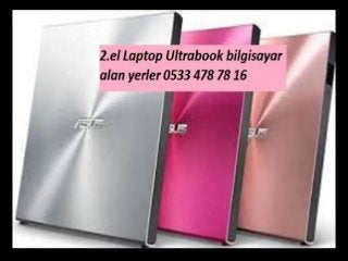 2.el Laptop Ultrabook bilgisayar
alan yerler 0533 478 78 16
 