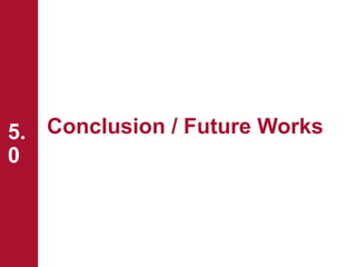 Conclusion / Future Works5.
0
 
