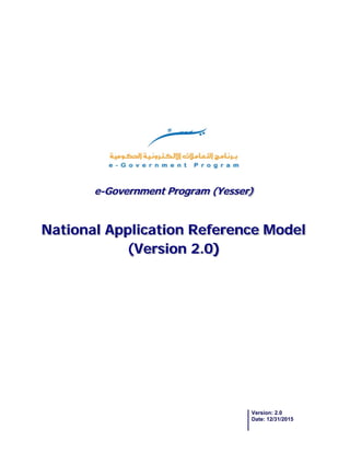 e-Government Program (Yesser)
Version: 2.0
Date: 12/31/2015
National Application Reference Model
(Version 2.0)
 