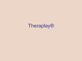 Theraplay®
 