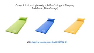 Camp Solutions Lightweight Self-Inflating Air Sleeping
Pad(Green,Blue,Orange)
URL:https://www.amazon.com/dp/B0197MJGHO/
 