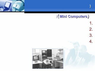 ))Mini ComputersMini Computers((::
1.
2.
3.
4.
))
 