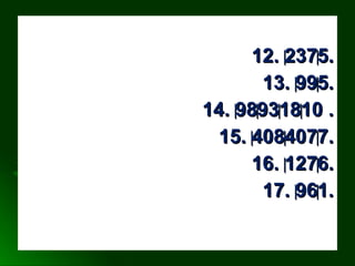 12.12. ‌5‌5‌237‌237 ..
13.13. ‌5‌5‌99‌99 ..
14.14. ‌10‌10‌18‌18‌93‌93‌98‌98 ..
15.15. ‌7‌7‌407‌407‌408‌408 ..
16.16. ‌6‌6‌127‌127 ..
17.17. ‌1‌1‌96‌96 ..
 