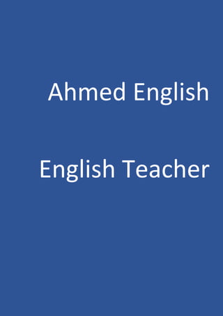Ahmed English
English Teacher
 