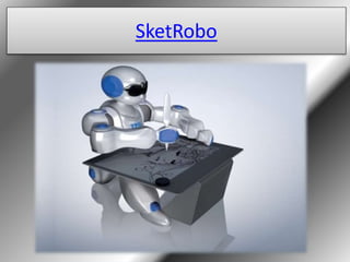 SketRobo
 