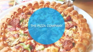 THE PIZZA COMPANY
 