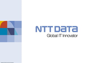 Copyright © 2011 NTT DATA Corporation
6
Copyright © 2016 NTT DATA CCS Corporation
 
