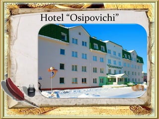 Hotel “Osipovichi”
 