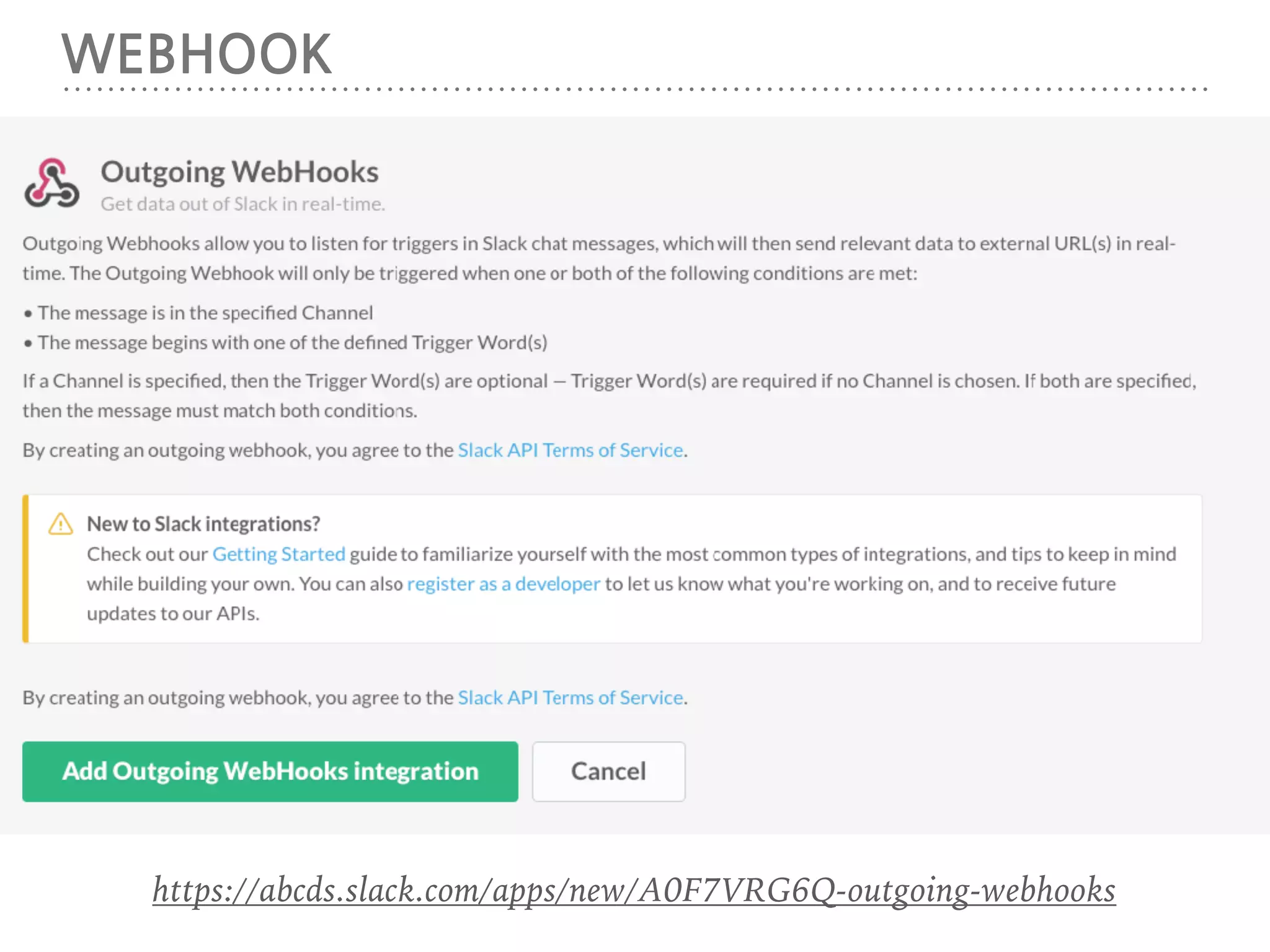 WEBHOOK
https://abcds.slack.com/apps/new/A0F7VRG6Q-outgoing-webhooks
 