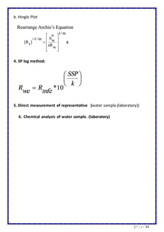 11| P a g e
b. Hingle Plot
4. SP log method:
5. Direct measurement of representative (water sample.(laboratory))
6. Chemical analysis of water sample. (laboratory)
 