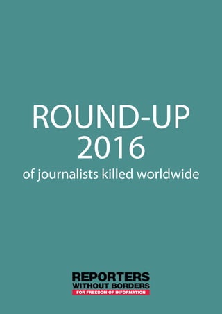 ROUND-UP
2016
of journalists killed worldwide
 