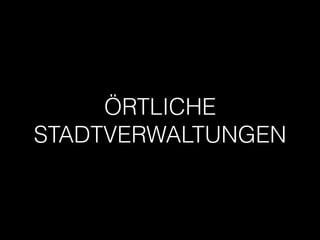 ÖRTLICHE
STADTVERWALTUNGEN
 