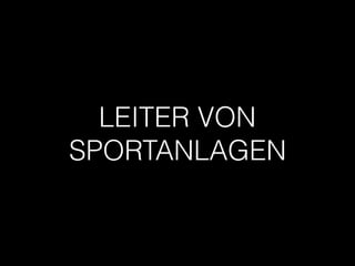 LEITER VON
SPORTANLAGEN
 