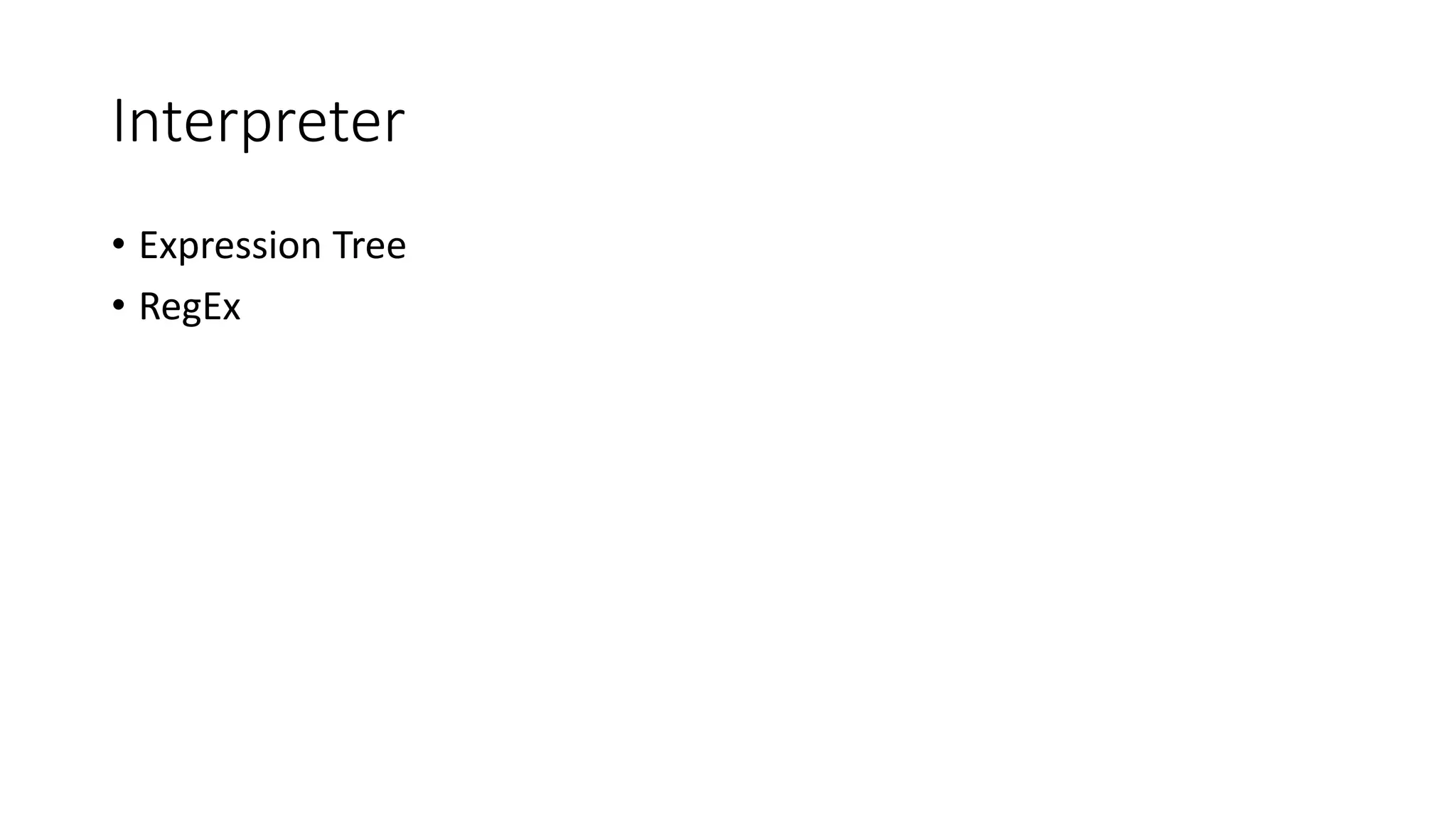 Interpreter • Expression Tree • RegEx 