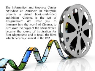 The Information and Resource Center
“Window on America” in Vinnytsia
presents a virtual book-and-video
exhibition “Cinema ...