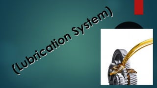 (Lubrication System)
(Lubrication System)
 