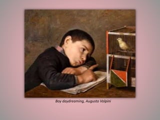 Boy daydreaming, Augusto Volpini
 